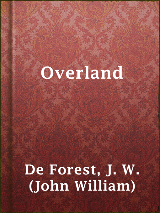 Title details for Overland by J. W. (John William) De Forest - Available